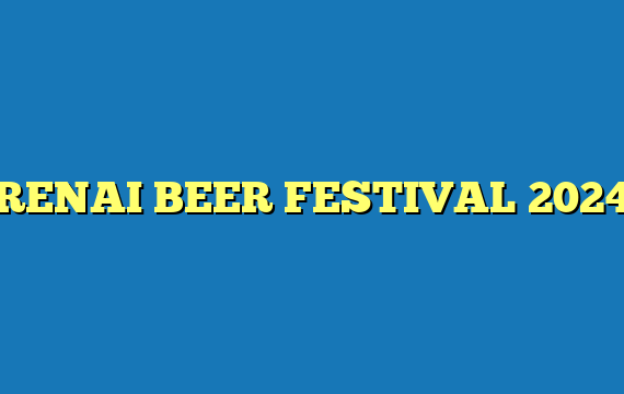 RENAI BEER FESTIVAL 2024