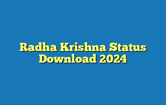 Radha Krishna Status Download 2024