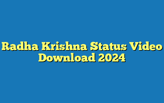 Radha Krishna Status Video Download 2024