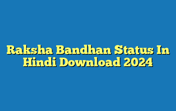 Raksha Bandhan Status In Hindi Download 2024