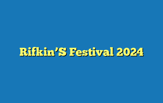 Rifkin’S Festival 2024