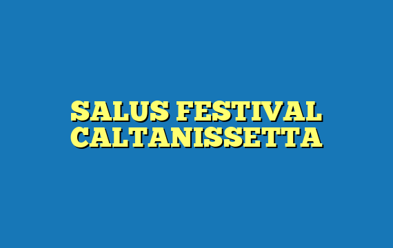 SALUS FESTIVAL CALTANISSETTA