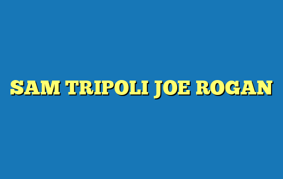 SAM TRIPOLI JOE ROGAN