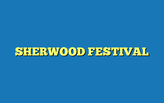 SHERWOOD FESTIVAL
