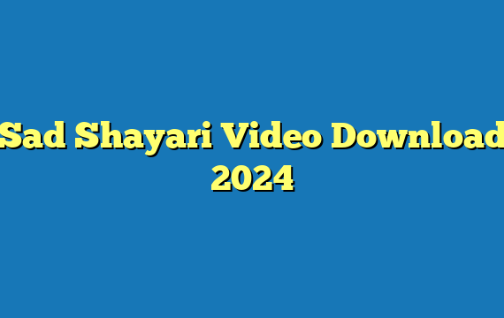 Sad Shayari Video Download 2024
