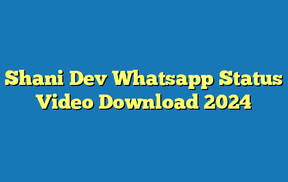 Shani Dev Whatsapp Status Video Download 2024
