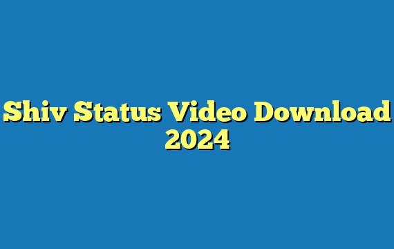 Shiv Status Video Download 2024