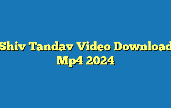 Shiv Tandav Video Download Mp4 2024