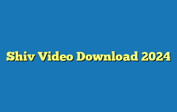 Shiv Video Download 2024