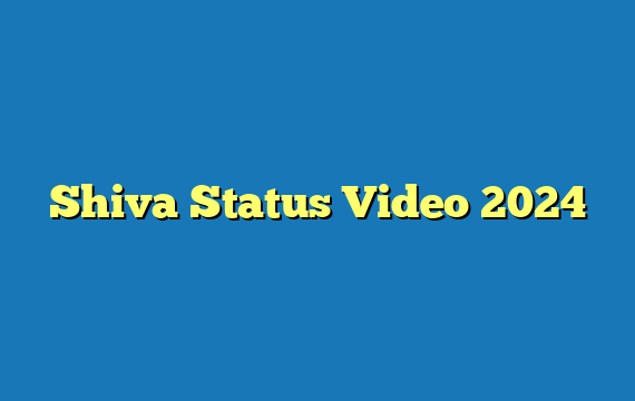 Shiva Status Video 2024