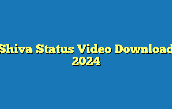 Shiva Status Video Download 2024