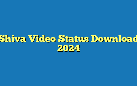 Shiva Video Status Download 2024