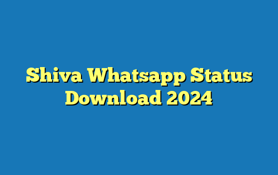 Shiva Whatsapp Status Download 2024