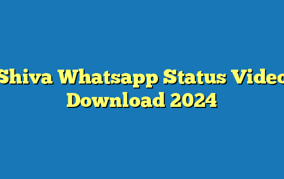 Shiva Whatsapp Status Video Download 2024