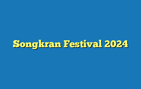 Songkran Festival 2024