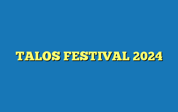 TALOS FESTIVAL 2024