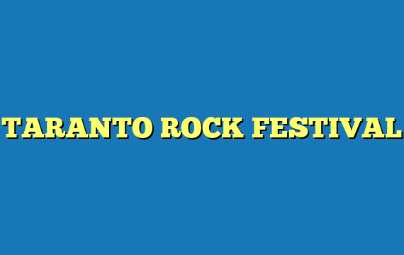 TARANTO ROCK FESTIVAL