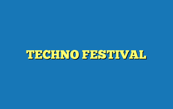 TECHNO FESTIVAL