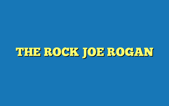 THE ROCK JOE ROGAN