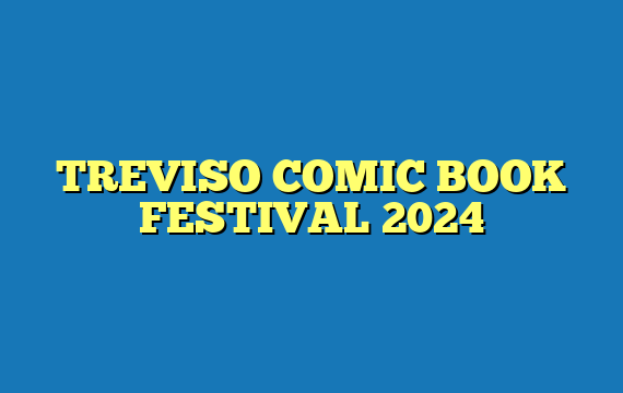 TREVISO COMIC BOOK FESTIVAL 2024