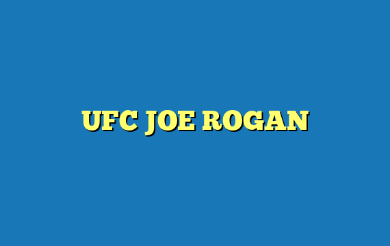 UFC JOE ROGAN