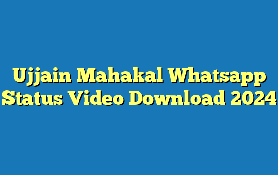 Ujjain Mahakal Whatsapp Status Video Download 2024