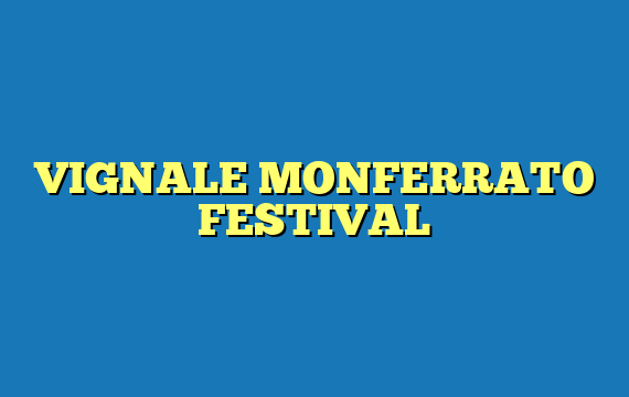 VIGNALE MONFERRATO FESTIVAL