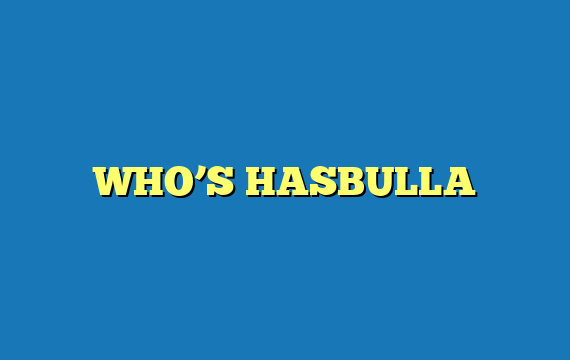 WHO’S HASBULLA