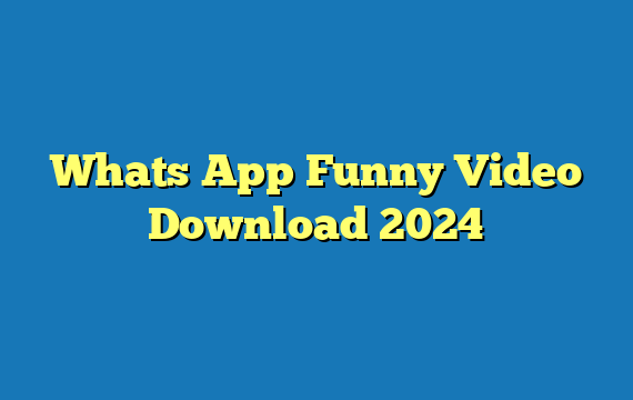 Whats App Funny Video Download 2024