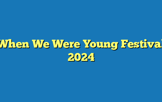 When We Were Young Festival  2024