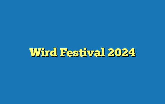 Wird Festival 2024