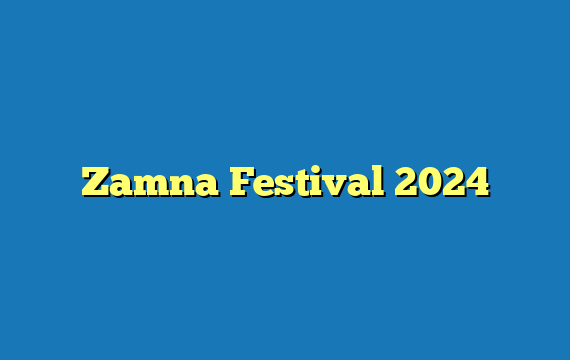 Zamna Festival 2024
