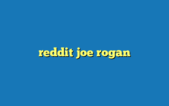 reddit joe rogan