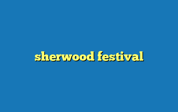 sherwood festival
